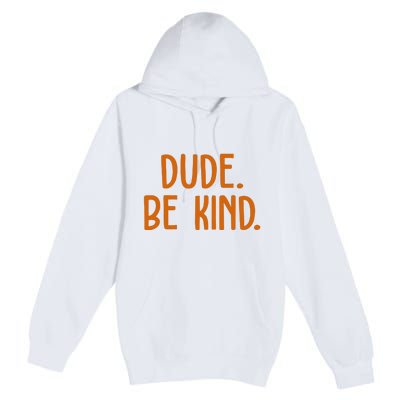 Dude Be Kind Anti Bully Premium Pullover Hoodie