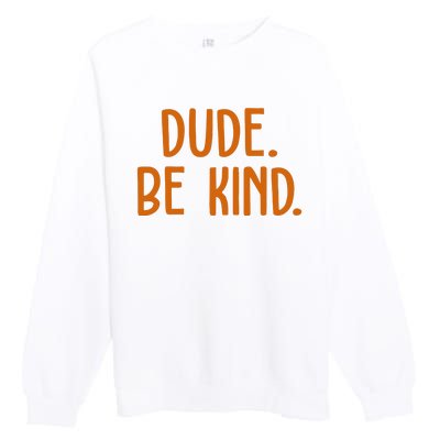 Dude Be Kind Anti Bully Premium Crewneck Sweatshirt