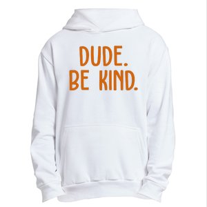 Dude Be Kind Anti Bully Urban Pullover Hoodie