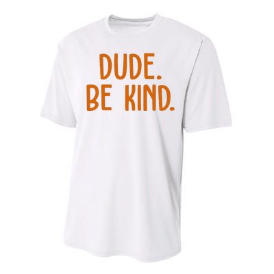 Dude Be Kind Anti Bully Performance Sprint T-Shirt