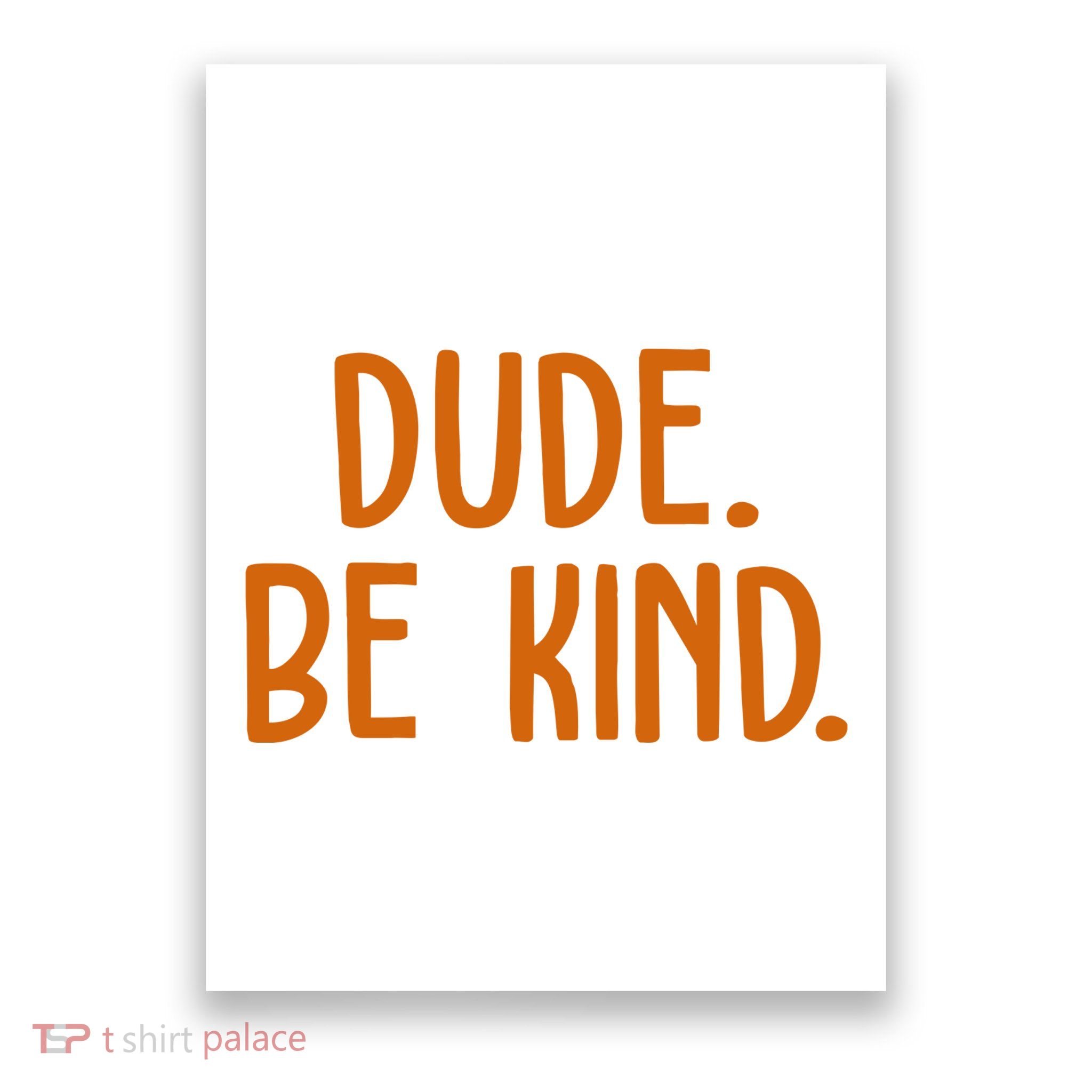 Dude Be Kind Anti Bully Poster