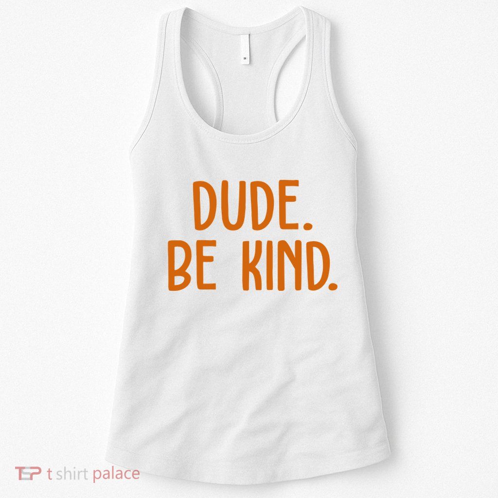 Dude Be Kind Anti Bully Womens Tank Top