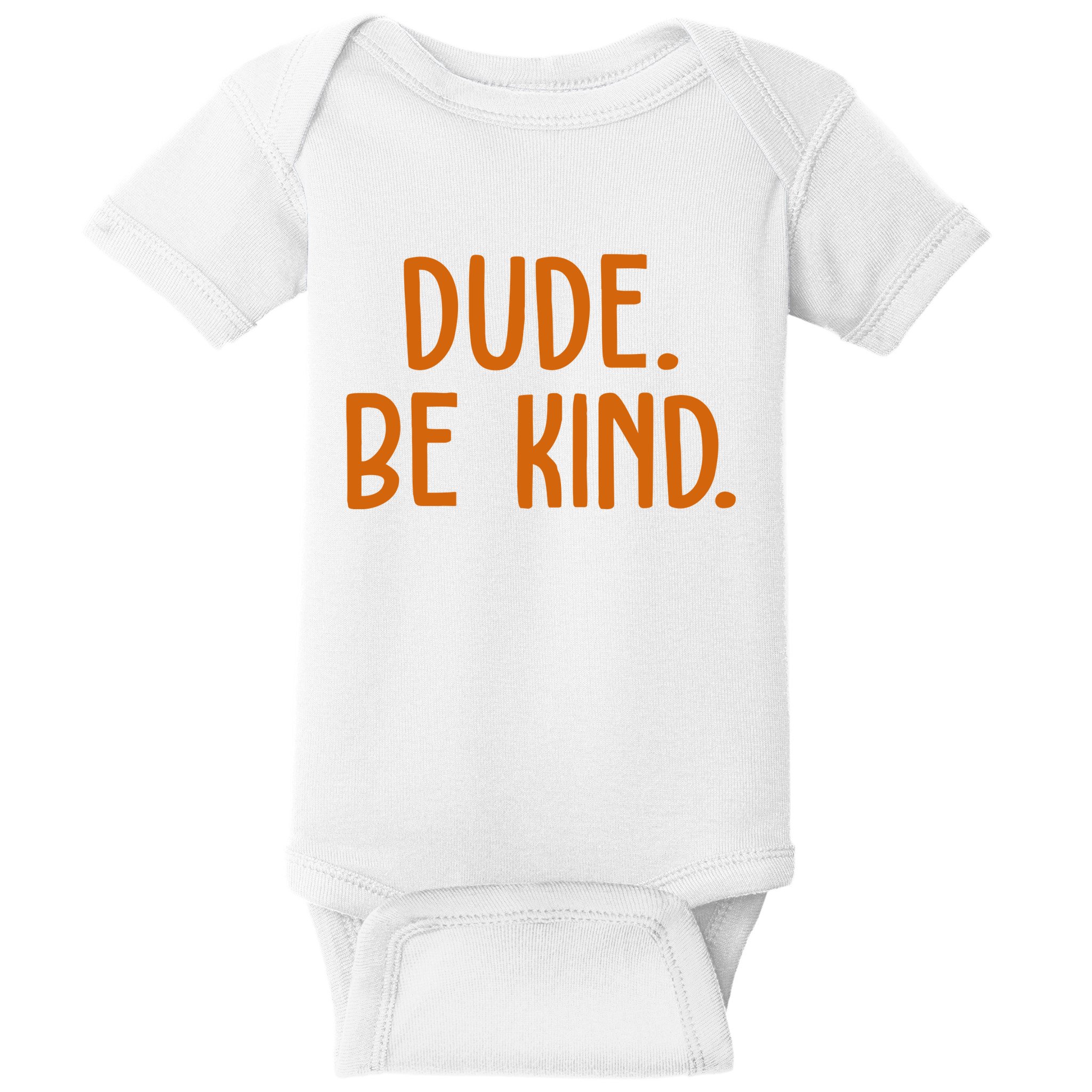 Dude Be Kind Anti Bully Baby Bodysuit