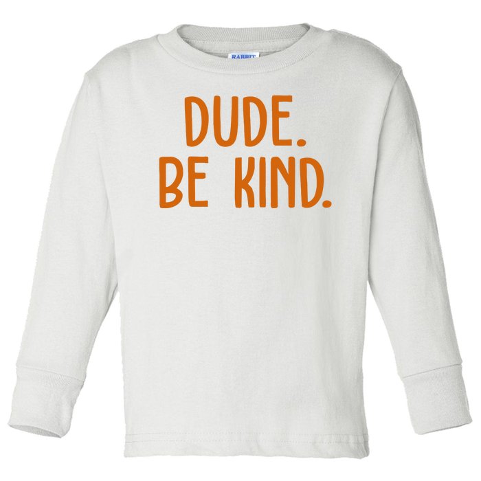 Dude Be Kind Anti Bully Toddler Long Sleeve Shirt