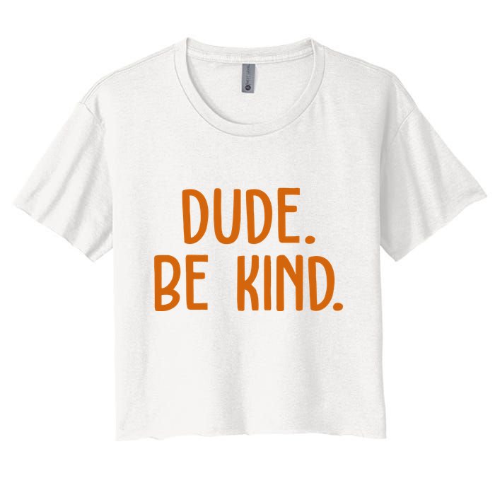 Dude Be Kind Anti Bully Women's Crop Top Tee