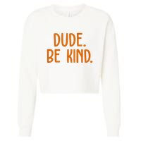 Dude Be Kind Anti Bully Cropped Pullover Crew