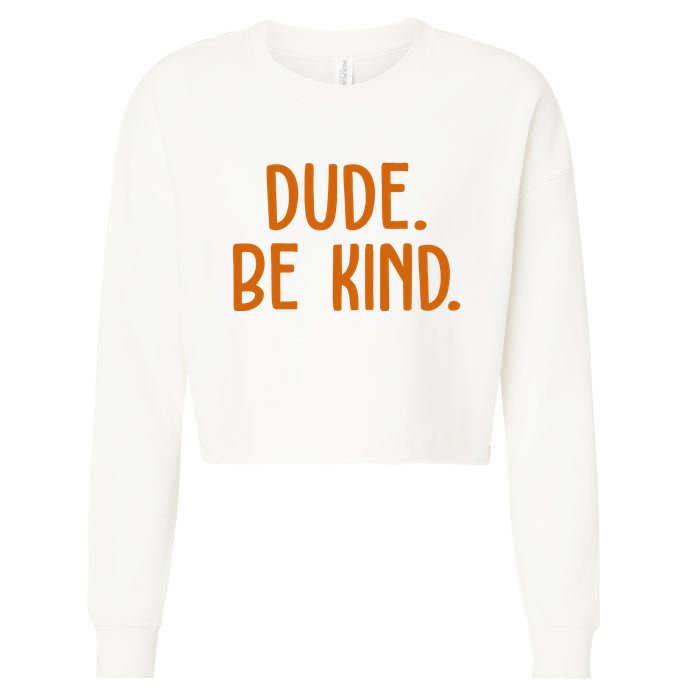 Dude Be Kind Anti Bully Cropped Pullover Crew