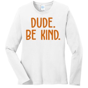 Dude Be Kind Anti Bully Ladies Long Sleeve Shirt