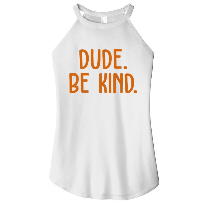 Dude Be Kind Anti Bully Women's Perfect Tri Rocker Tank