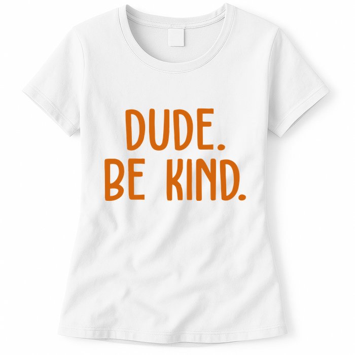 Dude Be Kind Anti Bully Womens T-Shirt