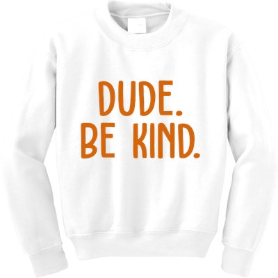Dude Be Kind Anti Bully Kids Sweatshirt