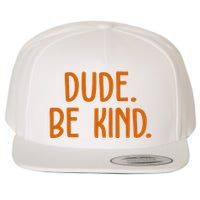 Dude Be Kind Anti Bully Wool Snapback Cap