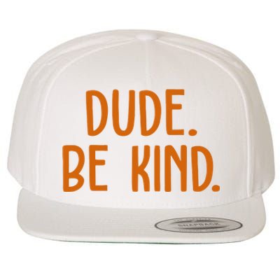 Dude Be Kind Anti Bully Wool Snapback Cap