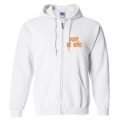 Dude Be Kind Anti Bully Full Zip Hoodie