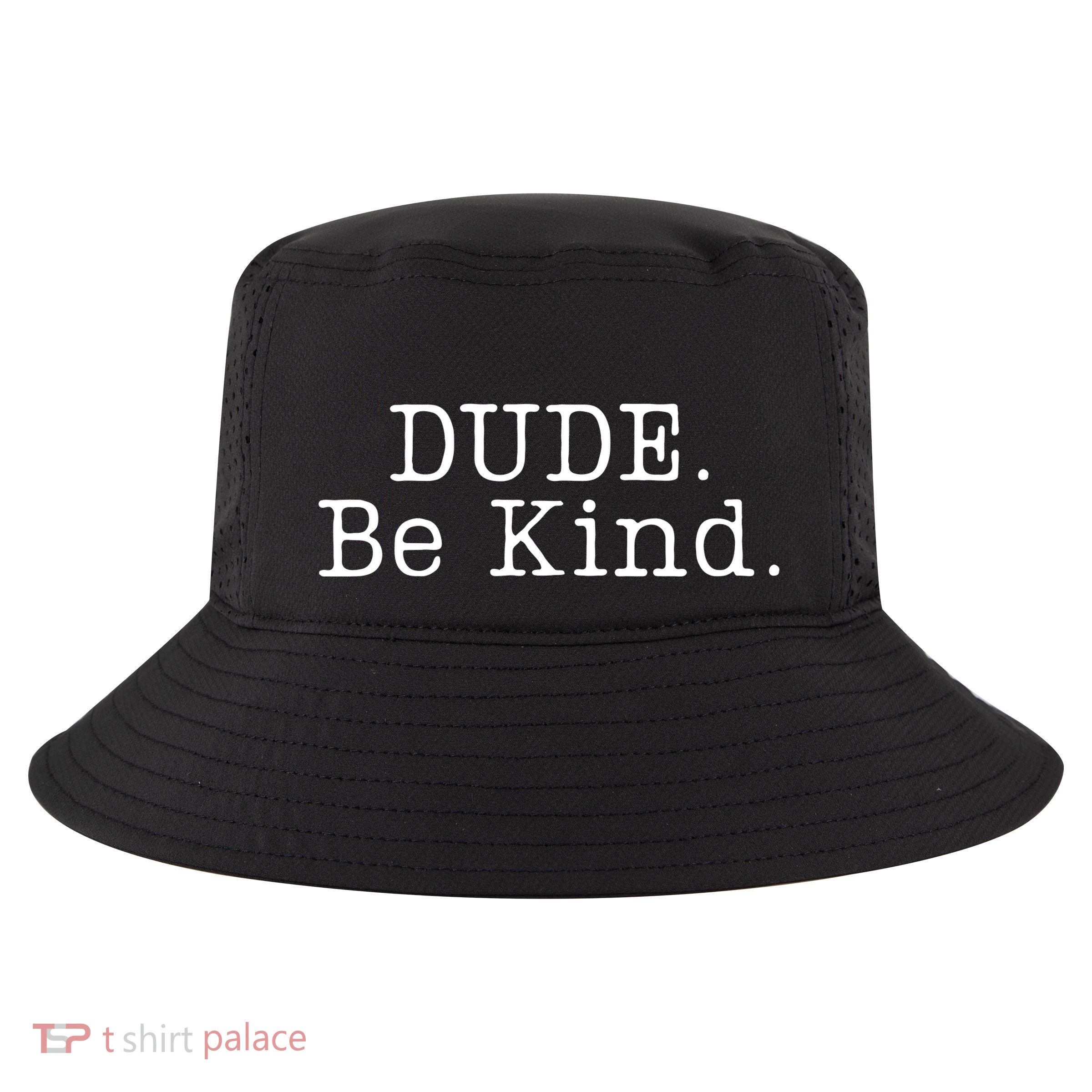 Dude Be Kind Every Child Matters Cool Comfort Performance Bucket Hat