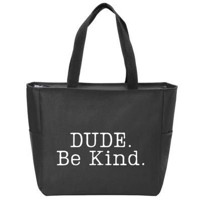 Dude Be Kind Every Child Matters Zip Tote Bag