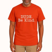 Dude Be Kind Every Child Matters Tall T-Shirt