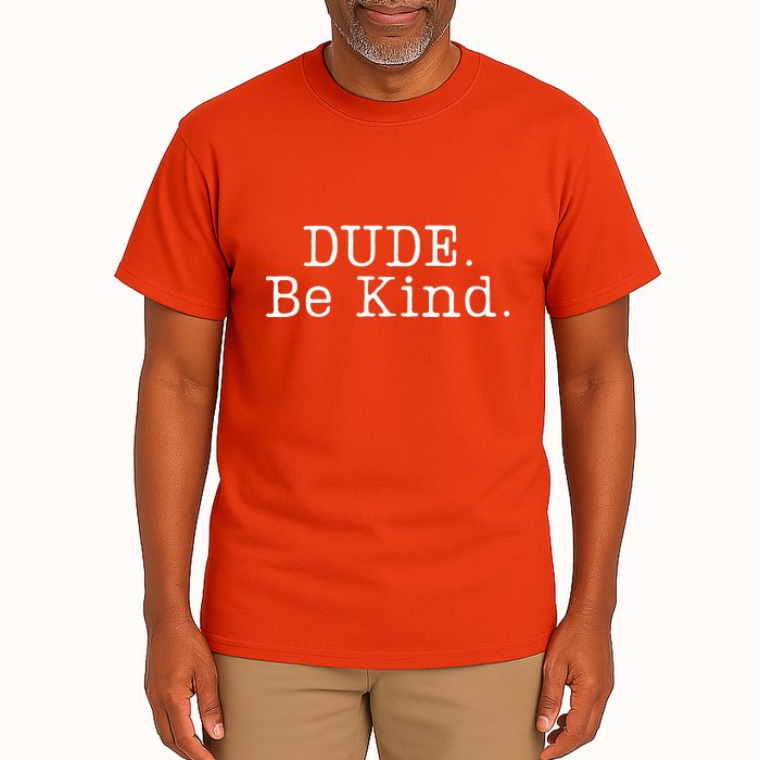 Dude Be Kind Every Child Matters Tall T-Shirt