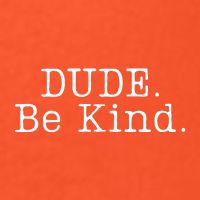 Dude Be Kind Every Child Matters Tall T-Shirt