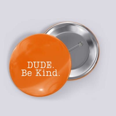 Dude Be Kind Every Child Matters Button