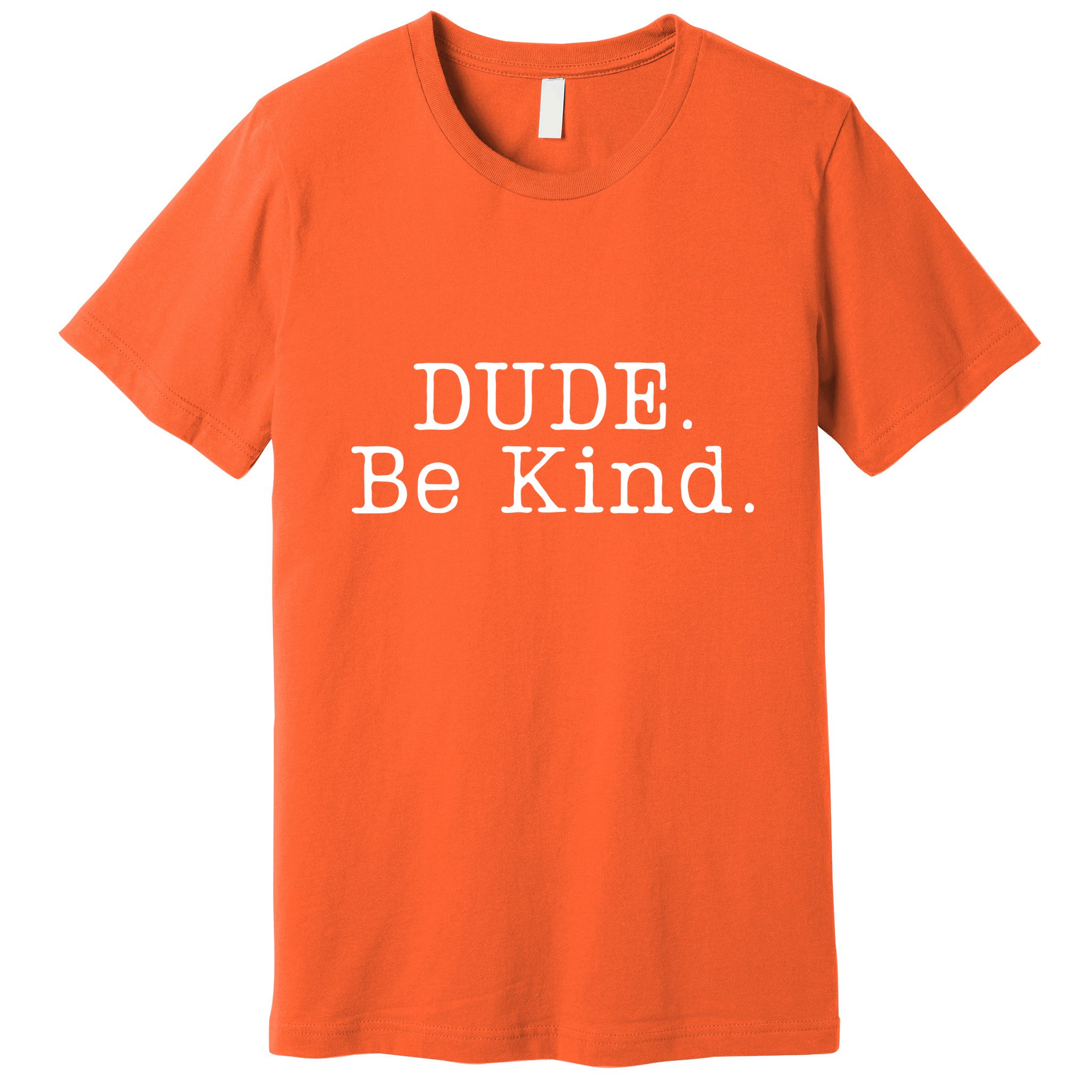 Dude Be Kind Every Child Matters Premium T-Shirt