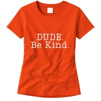 Dude Be Kind Every Child Matters Womens T-Shirt