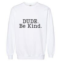 Dude Be Kind Every Child Matters Garment-Dyed Sweatshirt