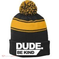 Dude Be Kind Anti Bullying Retro Stripe Pom Pom Beanie