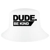 Dude Be Kind Anti Bullying Retro Cool Comfort Performance Bucket Hat