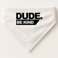 Dude Be Kind Anti Bullying Retro USA-Made Doggie Bandana