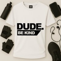 Dude Be Kind Anti Bullying Retro Performance Shirt