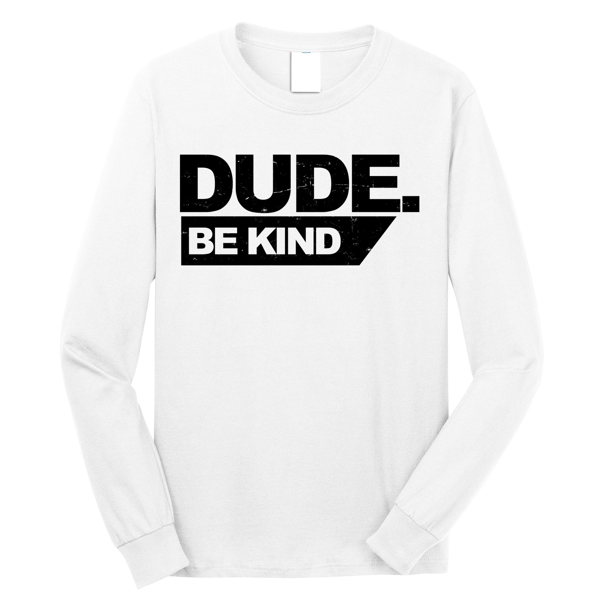 Dude Be Kind Anti Bullying Retro Long Sleeve Shirt