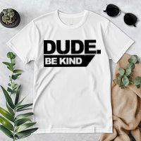 Dude Be Kind Anti Bullying Retro Premium T-Shirt