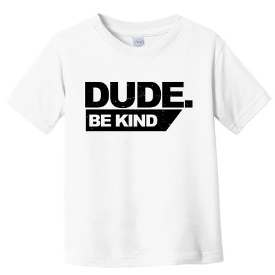 Dude Be Kind Anti Bullying Retro Toddler T-Shirt