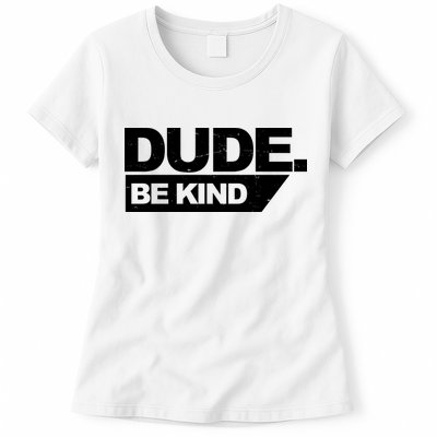 Dude Be Kind Anti Bullying Retro Womens T-Shirt