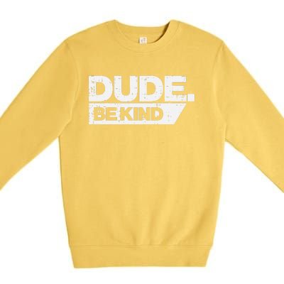 Dude Be Kind Unity Day Orange Anti Bullying Premium Crewneck Sweatshirt