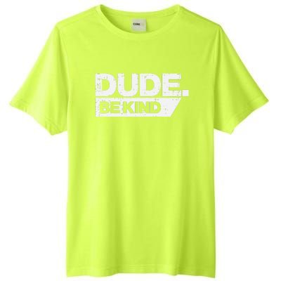 Dude Be Kind Unity Day Orange Anti Bullying Tall Fusion ChromaSoft Performance T-Shirt