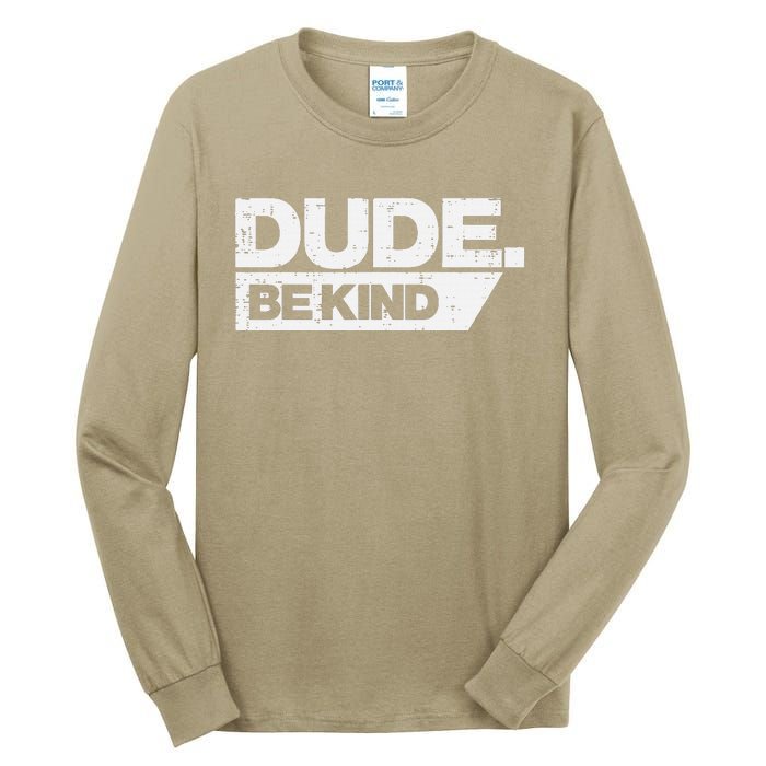 Dude Be Kind Unity Day Orange Anti Bullying Tall Long Sleeve T-Shirt