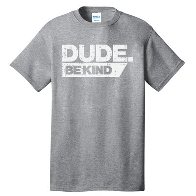 Dude Be Kind Unity Day Orange Anti Bullying Tall T-Shirt