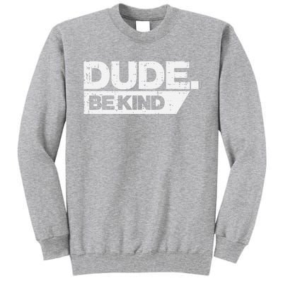 Dude Be Kind Unity Day Orange Anti Bullying Tall Sweatshirt