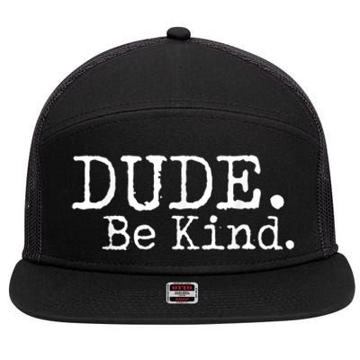 Dude Be Kind Choose Kind Anti Bullying Movement 7 Panel Mesh Trucker Snapback Hat