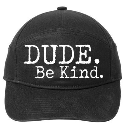 Dude Be Kind Choose Kind Anti Bullying Movement 7-Panel Snapback Hat