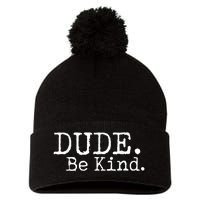 Dude Be Kind Choose Kind Anti Bullying Movement Pom Pom 12in Knit Beanie