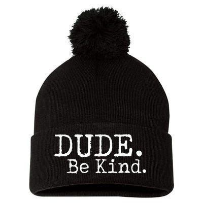 Dude Be Kind Choose Kind Anti Bullying Movement Pom Pom 12in Knit Beanie