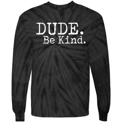 Dude Be Kind Choose Kind Anti Bullying Movement Tie-Dye Long Sleeve Shirt