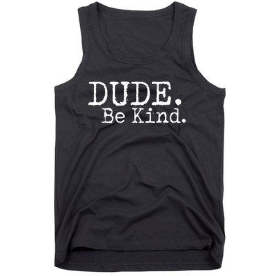 Dude Be Kind Choose Kind Anti Bullying Movement Tank Top