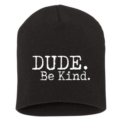 Dude Be Kind Choose Kind Anti Bullying Movement Short Acrylic Beanie