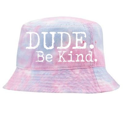 Dude Be Kind Choose Kind Anti Bullying Movement Tie-Dyed Bucket Hat