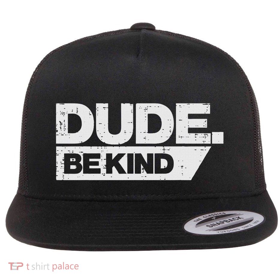 Dude Be Kind Unity Day Orange Anti Bullying Flat Bill Trucker Hat