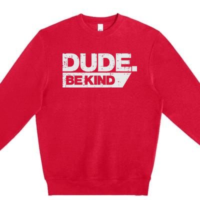 Dude Be Kind Unity Day Orange Anti Bullying Premium Crewneck Sweatshirt